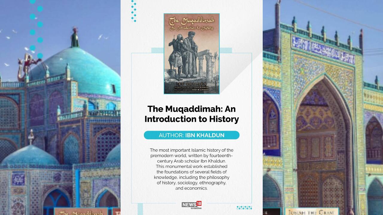 The Muqaddimah: An Introduction to History | The most important Islamic history of the premodern world, written by fourteenth century Arab scholar Ibn Khaldun. (Image: News18 Creative)