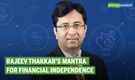 Tips to become financially independent, according to top fund manager Rajeev Thakkar