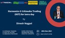 Moneycontrol PRO presents Intrazon 2.0 on Sunday, 28th November, at 8 pm, with Dinesh Nagpal on ‘Harmonics & Ichimoku Trading (HIT) for intra day’