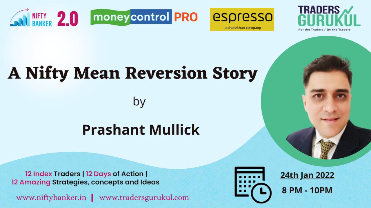 Moneycontrol PRO & Espresso present Nifty Banker 2.0 on Monday, 24th January, at 8 pm, with Prashant Mullick on “A Nifty Mean Reversion Story”