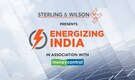 Sterling and Wilson presents Energizing India in association with Moneycontrol