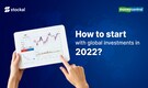 How to start with global investments in 2022