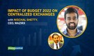 Crypto 101 | How did Budget 2022 impact centralised exchanges?