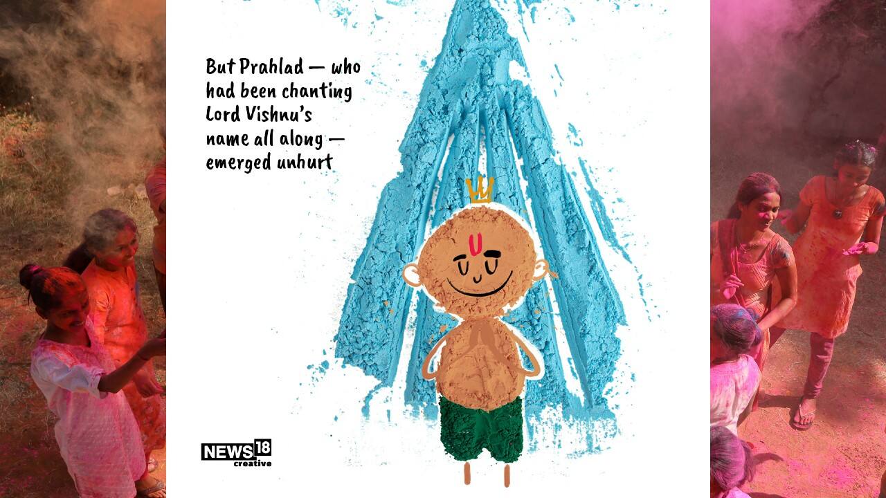 But Prahlad – who had been chanting Lord Vishnu’s name all along – emerged unhurt. (Image: News18 Creative) But Prahlad – who had been chanting Lord Vishnu’s name all along – emerged unhurt. (Image: News18 Creative)