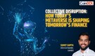 Collective Disruption: How Today's Metaverse is Shaping Tomorrow's Finance