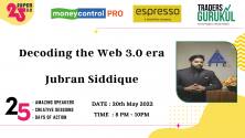 Moneycontrol PRO and Espresso present Super25 3.0 on Friday, 20th May, at 8 pm, with Jubran Siddique on “Decoding the Web 3.0 Era"