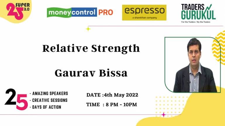 Moneycontrol PRO and Espresso present Super25 3.0 on Wednesday, 4th May, at 8 pm, with Gaurav Bissa on “Relative Strength”.