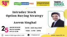 Moneycontrol PRO and Espresso present Super25 3.0 on Thursday, 26th May, at 8 pm, with Aseem Singhal on “Intraday Stock Option Buying Strategy”