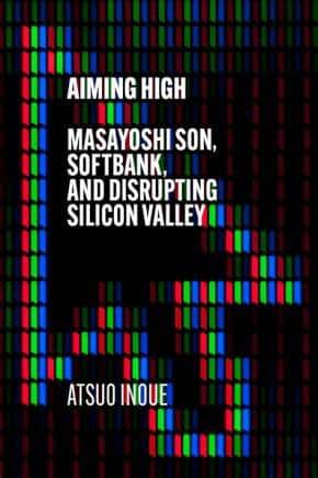 Masayoshi son biography of softbank founder Aiming High