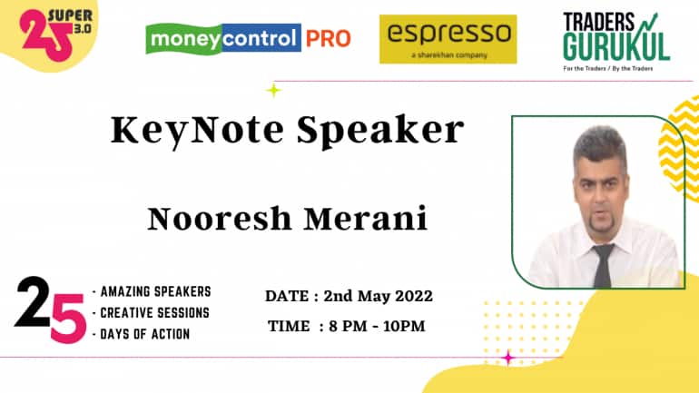 Moneycontrol PRO and Espresso present Super25 3.0 on Monday, 2nd May, at 8 pm, with Nooresh Merani as a Keynote Speaker