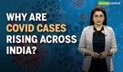 Watch | As COVID cases rise across country, are we staring at another virus wave?