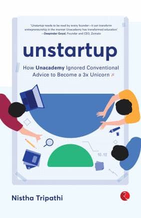 UNSTARTUP How Unacademy Ignored Conventional Advice to Become a 3x Unicorn