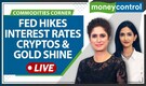 Commodities Market Update | Cryptos & Gold prices firm after US Fed Reserve raises interest rates