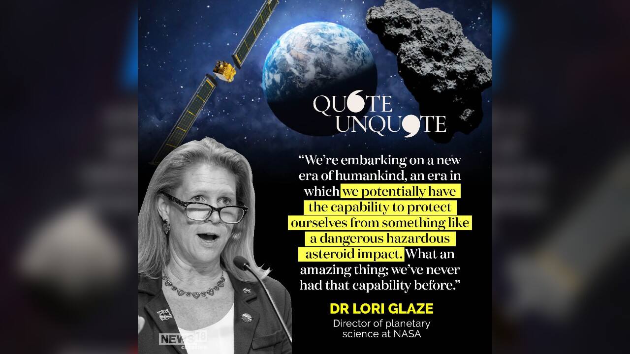 “We’re embarking on a new era of humankind, an era in which we potentially have the capability to protect ourselves from something like a dangerous hazardous asteroid impact. What an amazing thing; we’ve never had that capability before,” said Dr Lori Glaze, Director of planetary science at NASA. (Image: News18 Creative)