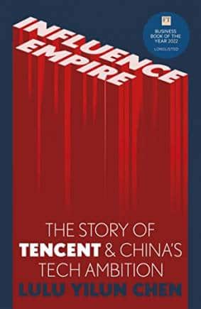 Influence Empire the story of tencent and china's tech ambition