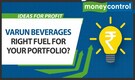 Why You Should Buy Varun Beverages Despite Recent Rally | Ideas For Profit