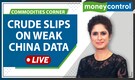 Commodities Live: Crude slips on weak China data