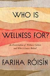 Who is Wellness for? by Fariha Roisin, 2022