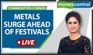 Commodities Live: Metals surge ahead of festivals