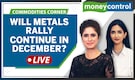 Commodities LIVE: Will China demand expectation drive metal prices in December too?