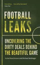 Football Leaks The Dirty Deals Behind the Beautiful Game by Rafael Buschmann