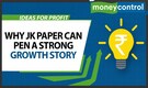 Why JK Paper Can Script A Robust Growth Story And See A Valuation Re-rating | Ideas For Profit