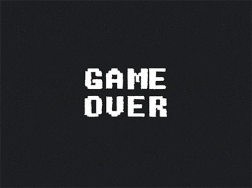 Game over (literally)