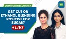 Commodities Live | GST on ethanol blending reduced; Time to buy sugar?