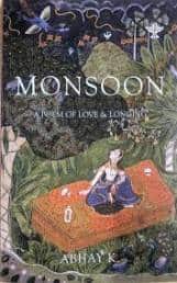 'Monsoon: A Poem of Love and Longing', by Abhay K (Sahitya Akademi, 70 pages, Rs 110).