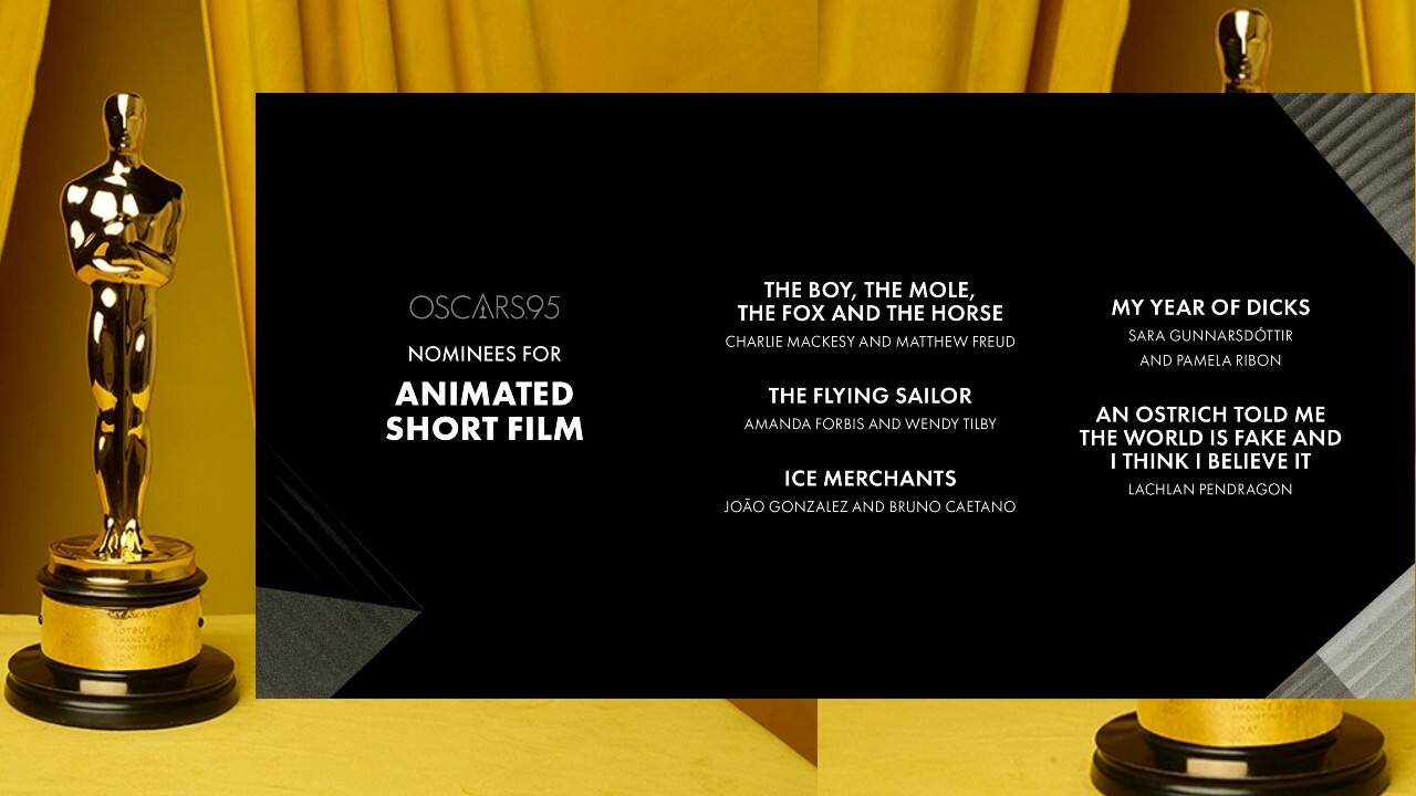 Animated short: The Boy, the Mole, the Fox and the Horse; The Flying Sailor; Ice Merchants; My Year of Dicks; An Ostrich Told Me the World is Fake and I Think I Believe it.