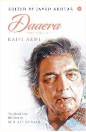 'Daaera: The Circle' (2022), 25 Kaifi Azmi's Urdu poems translated into English by Mir Ali Hussain, edited by Javed Akhtar