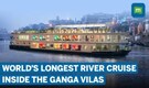 PM Modi flags off Ganga Vilas | Inside the world’s longest river cruise