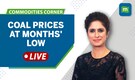 Commodities Live: Coal Prices At Feb 2022 Lows; Time To Buy?