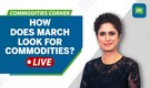 Commodities Live: Commodities close February on a weak note, How does March look?