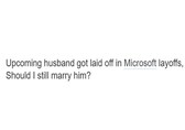 Woman asks internet if she should get married after fiancé gets laid off by Microsoft India
