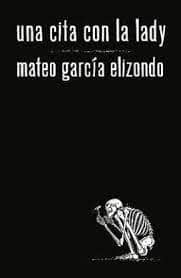 Mateo García Elizondo's first novel, 'A Date with the Lady', published in 2021, is about a young man drifting between reality and fantasy.