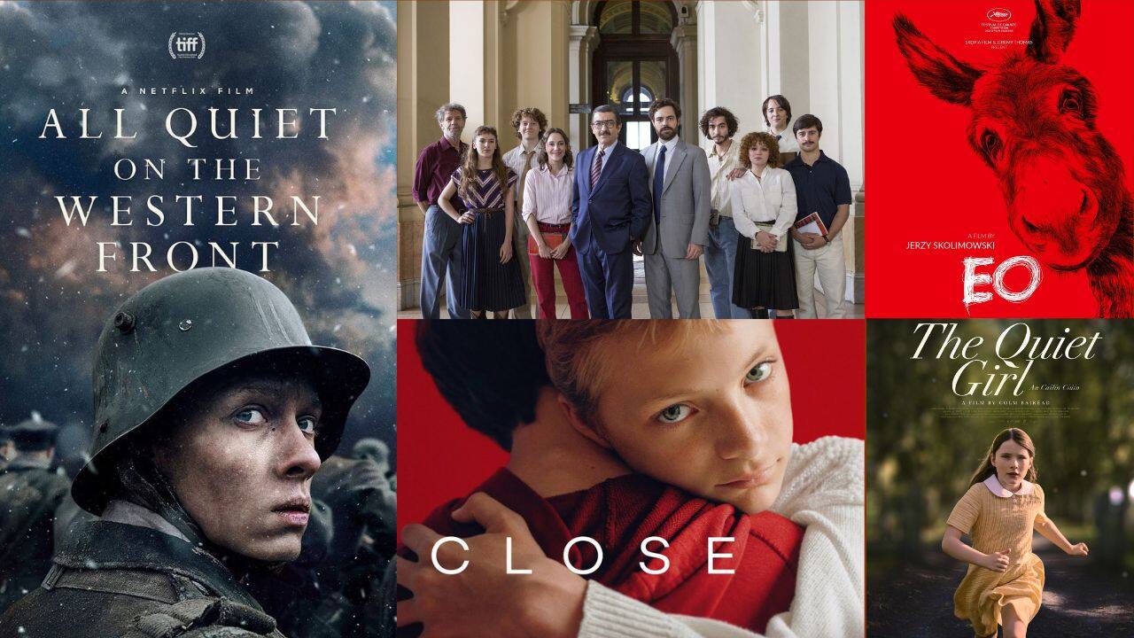 Best international feature film | &quot;All Quiet on the Western Front&quot; (Germany), &quot;Argentina, 1985&quot; (Argentina), &quot;Close&quot; (Belgium), &quot;EO&quot; (Poland), &quot;The Quiet Girl&quot; (Ireland)