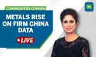 Commodities Live: Metal Prices Rise On China Data | Dollar Comes Off 7-Week Highs Commodities Live: Metal Prices Rise On China Data | Dollar Comes Off 7-Week Highs