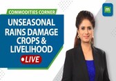 Commodities LIVE: Unseasonal rain damages crops in 20 districts; IMD issues orange alert in Delhi