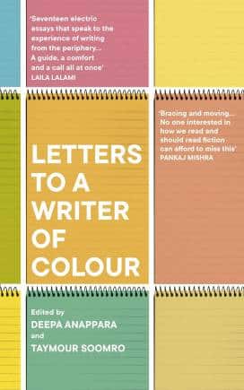 Letters to a Writer of Colour, edited by Deepa Anappara and Taymour Soomro, Vintage, 304 pages, GBP 14.99.