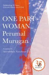 One Part Woman (Mathorubhagan), 2010, by Perumal Murugan, has been translated into English by Aniruddhan Vasudevan.