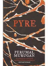 Pyre (Pookuzhi), 2016, by Perumal Murugan, has been translated into English by Aniruddha Vasudevan, and has been longlisted in the International Booker Prize 2023.