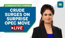 Commodities Live: Crude Prices Spike Over 5%; OMCs Take A Beating