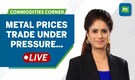 Metal prices under pressure | China manufacturing remains weak | Commodities Live