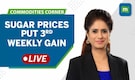 Commodities Live: India sugar prices up 7% in 3 weeks; what explains the sugar rush?