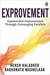 Exprovement: Exponential Improvement through Converging Parallels Hersh Haladker and Raghunath Mashelkar Penguin Business 256 pages, Rs 799