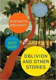 'Oblivion and Other Stories', Gopinath Mohanty, Penguin Random House India, 288 pages, Rs 499.