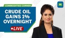Commodities Live: Crude Gains 1%; Gasoline Prices At 5-week Highs | Why Are Prices Surging?