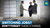 5 Things You Must Remember To Do If You're Switching Jobs: Watch!