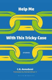 Help Me with This Tricky Case: Stories by CN Annadurai, (translated by Ramakrishnan V); Bloomsbury India; 224 pages; Rs 599.